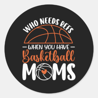 Wer Refs braucht, wenn man Basketball-Mamas bewegt Runder Aufkleber
