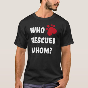 Wer rettete den Rettungshund T-Shirt
