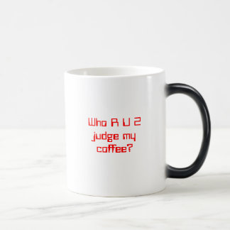 Wer Richter R U 2 mein Kaffee? Verwandlungstasse