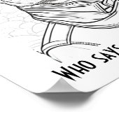 Wer sagt, dass Katzen das Meow-n nicht erreichen k Poster (Ecke)