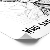 Wer sagt, dass Katzen das Meow-n nicht erreichen k Poster (Ecke)