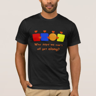 Wer sagt, wir können nicht alle miteinander auskom T-Shirt