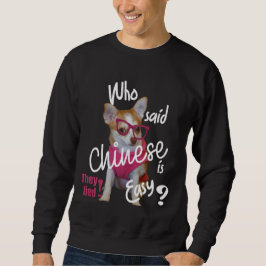 Wer sagte, Chinesisch sei leicht Schweiß Sweatshirt