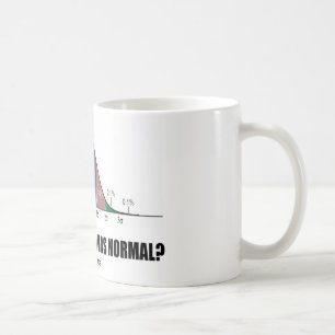 Wer sagte, dass ich normal war? (Bell-Kurven-Spaß) Kaffeetasse