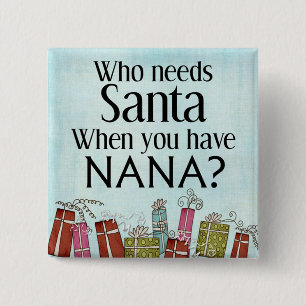 Wer Santa braucht, wenn man Nana hat Button