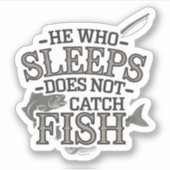 Wer schläft, fängt keinen Fisch Aufkleber (Vorderseite)