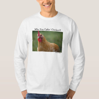 Wer Sie Callin Huhn?! … T-Shirt
