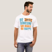 Wer Sie glücklich macht T-Shirt (Vorne ganz)