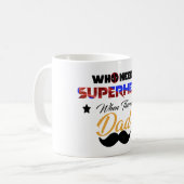 wer Superheld braucht, wenn ihr Vater Kaffeetasse (Vorderseite Links)
