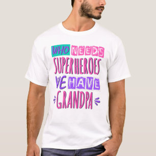 Wer Superhelden braucht, den haben wir Opa T-Shirt