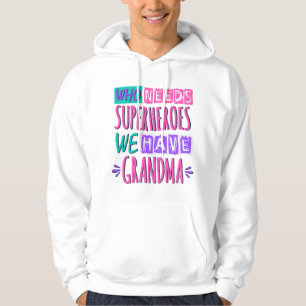 Wer Superhelden braucht, haben wir Oma Hoodie
