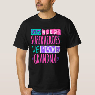 Wer Superhelden braucht, haben wir Oma T-Shirt