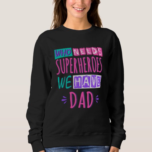 Wer Superhelden braucht, wir haben Vater Sweatshirt (Vorderseite)