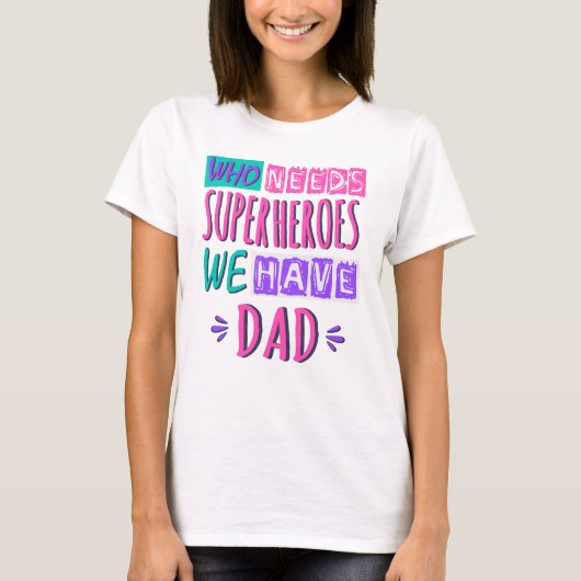 Wer Superhelden braucht, wir haben Vater T-Shirt (Vorderseite)