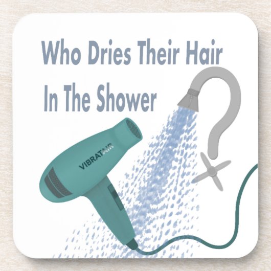 Wer trocknet ihr Haar in der Dusche ? Getränkeuntersetzer (Vorderseite)