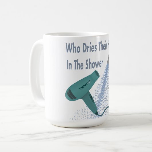 Wer trocknet ihr Haar in der Dusche ? Kaffeetasse (Vorderseite Links)