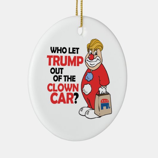 Wer Trump aus dem Clownwagen - Anti-Trump - gelass Keramik Ornament (Rechts)