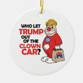 Wer Trump aus dem Clownwagen - Anti-Trump - gelass Keramik Ornament (Vorne)