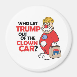 Wer Trump aus dem Clownwagen - Anti-Trump - gelass Magnet