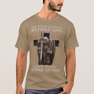 Wer vor GOD kniet, kann vor jedem stehen P T-Shirt