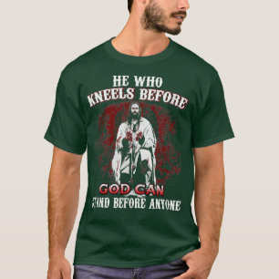 Wer vor Gott kniet, kann vor jedem stehen T-Shirt