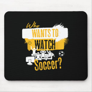 Wer will Fußball lustiges Sportfan-Design sehen Mousepad