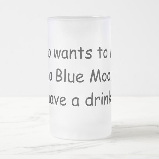 Wer will, um einen blauen Mond zu warten… Mattglas Bierglas (Mittel)