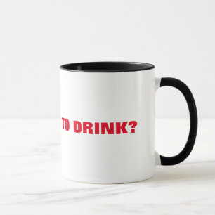 Wer Will zu trinken? Ringer-Tasse Tasse