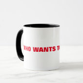 Wer Will zu trinken? Ringer-Tasse Tasse (Vorderseite Links)