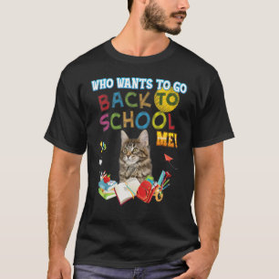 Wer Will, zurück in die Schule zu gehen Maine Coon T-Shirt