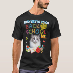 Wer Will zurück zur Schule gehen Ragdoll Katze Kid T-Shirt
