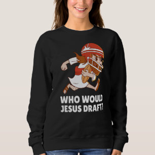 Wer würde Jesus Fantasiefußball entwerfen? Sweatshirt