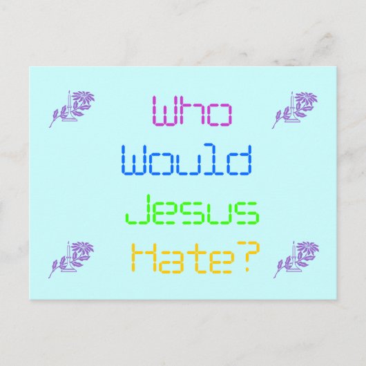 Wer würde Jesus hassen? Postkarte (Vorderseite)
