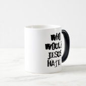 Wer würde Jesus hassen? Verwandlungstasse (VorderseiteRechts)