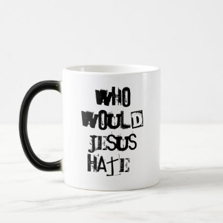 Wer würde Jesus hassen? Verwandlungstasse