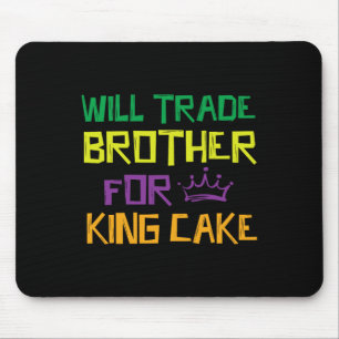 Werde Bruder Für King Cake Tauschen  Mousepad