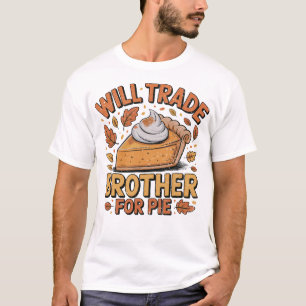 Werde Bruder für Pie Savage Thanksging eintauschen T-Shirt