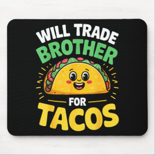 Werde Bruder für Tacos tauschen Mousepad
