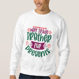 Werde Bruder gegen Geschenke tauschen Sweatshirt