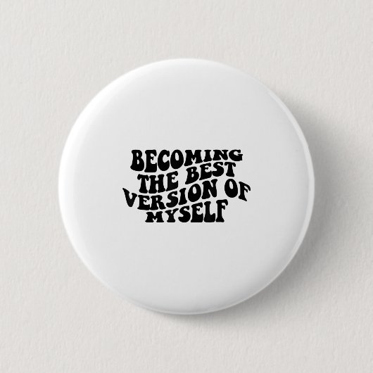 Werde die Version von mir selbst Lustige Motivatio Button (Vorderseite)