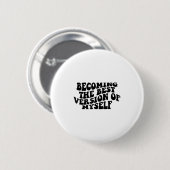 Werde die Version von mir selbst Lustige Motivatio Button (Vorne & Hinten)