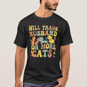 Werde Ehemann Für Mehr Katzen Tauschen 1 T-Shirt