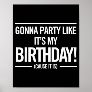 Werde feiern wie an meinem Geburtstag Lustiges Uni Poster