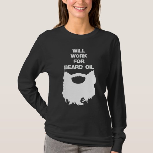 Werde für Bartöl arbeiten Bärtiger Mann T-Shirt (Vorderseite)