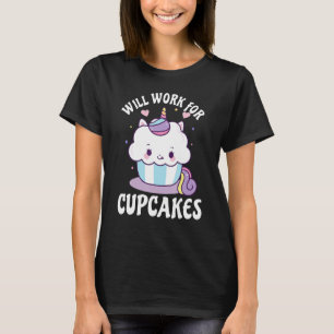 Werde für Cupcakes arbeiten Süßes Einhorn T-Shirt
