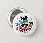 Werde für Kaffee arbeiten Krankenschwester Button (Vorne & Hinten)