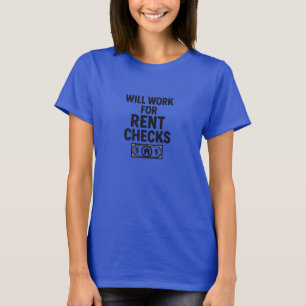 Werde für Mietchecks arbeiten T-Shirt