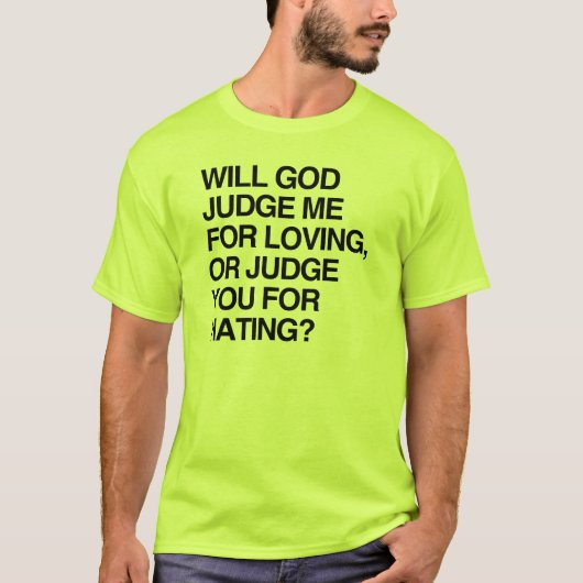 WERDE GOTT MIR FÜR DIE LIEBE JUDGE T-Shirt (Vorderseite)
