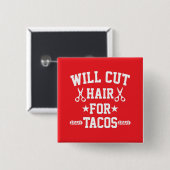 Werde Haare für Tacos schneiden Lustiger Friseur Button (Vorne & Hinten)