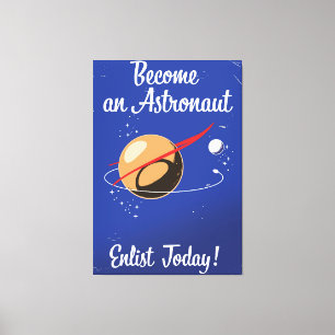 Werde heute Astronauten! Leinwanddruck